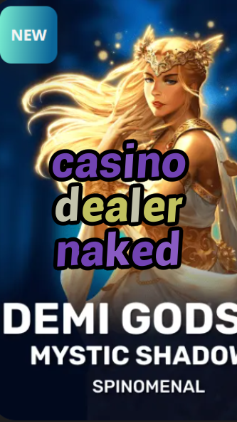 casino dealer naked-trdjkmsxjksdss.com